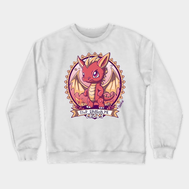 Stop Dragon Me Crazy - Adorable Frustration Unleashed Crewneck Sweatshirt by SPIRIMAL